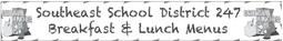 Southeast School District 247 Breakfast & Lunch Menus