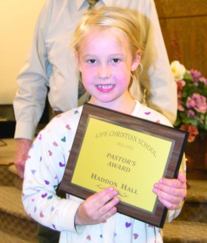 Life Christian School held their awards ceremony recently. Haddon Hall was presented with the Pastor’s Award, 2000 Club, Privilege Level 12C/6A, Pastor’s Honor Roll, and the Christian Character Award: Patient.